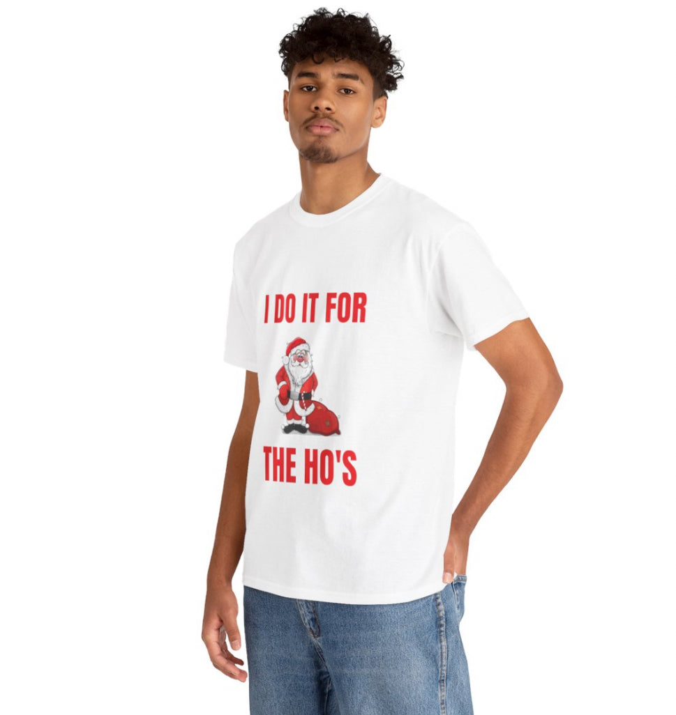 I Do It For The Ho’s shirt